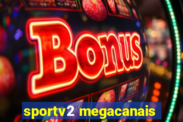 sportv2 megacanais